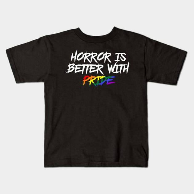 Horror is Better with Pride Kids T-Shirt by highcouncil@gehennagaming.com